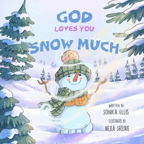God Loves You Snow Much A Children’s Book About God’s Love (God Loves You So Much) — Sonica Ellis