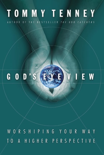 God’s Eye View Worshiping Your Way to a Higher Perspective — Thomas Nelson
