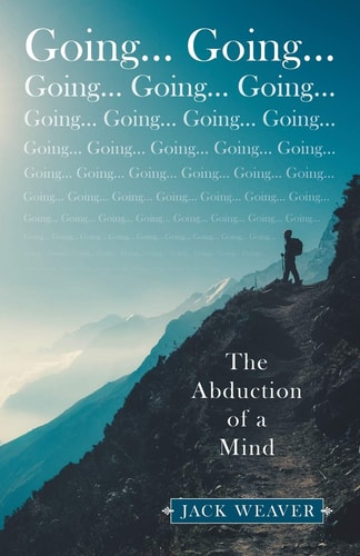 Going… Going… The Abduction of a Mind — Jack Weaver