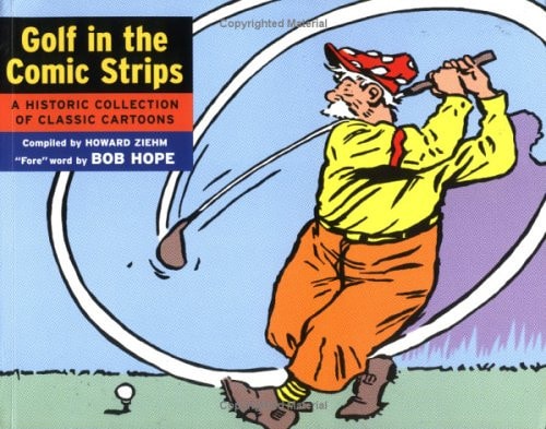 Golf in the Comic Strips A Historic Collection of Classic Cartoons — Howard Ziehm