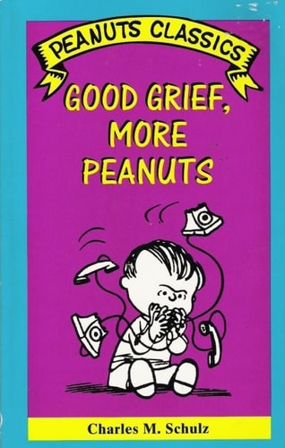 Good Grief, More Peanuts — Charles Schulz