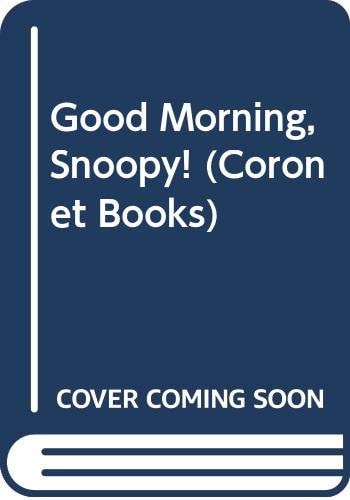 Good Morning, Snoopy! Selected Cartoons from Kiss Her, You Blockhead! Volume 3 — Charles M. Schulz