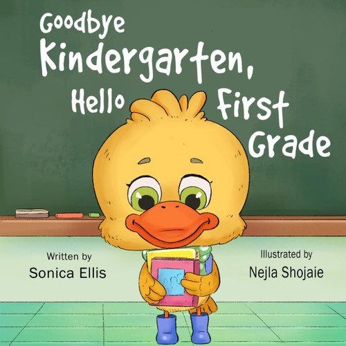 Goodbye Kindergarten, Hello First Grade — Ellis, Sonica