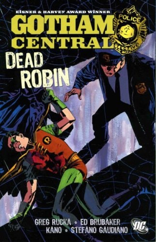 Gotham Central Dead Robin. 5 — Greg Rucka