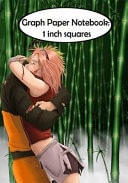 Graph Paper Notebook:1 Inch Squares : Naruto Sakura Graph Paper, 1 Squares. 110 Pages of 7 X 10 — Eral Turner
