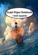 Graph Paper Notebook:1 Inch Squares : One Piece Ship Graph Paper, 1 Squares. 110 Pages of 7 X 10 — Eral Turner