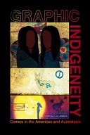 Graphic Indigeneity Comics in the Americas and Australasia — Frederick Luis Aldama