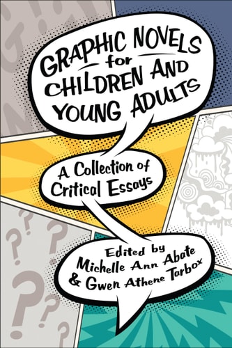 Graphic Novels for Children and Young Adults A Collection of Critical Essays — Michelle Ann Abate