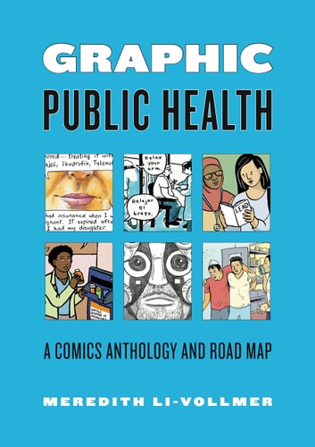 Graphic Public Health A Comics Anthology and Road Map — Meredith Li-Vollmer