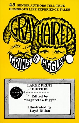 Gray-Haired Grins & Giggles True Tales from 45 Senior Authors — Susie Abrams