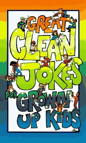 Great Clean Jokes for Grown Up Kids — Dan Harmon