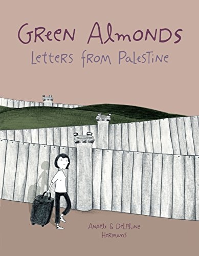 Green Almonds: Letters from Palestine — Hermans, Anaële