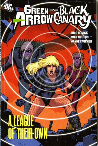 Green Arrow and Black Canary A League of Their Own — Judd Winick