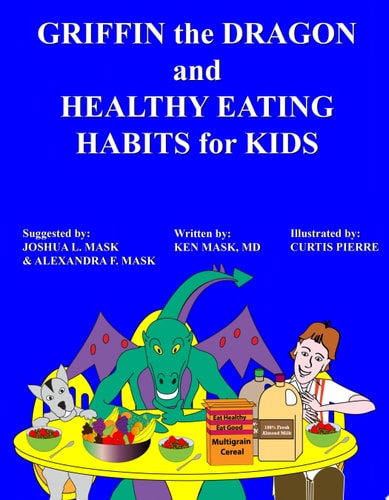 Griffin the Dragon and Healthy Eating Habits for Kids — Ken Mask