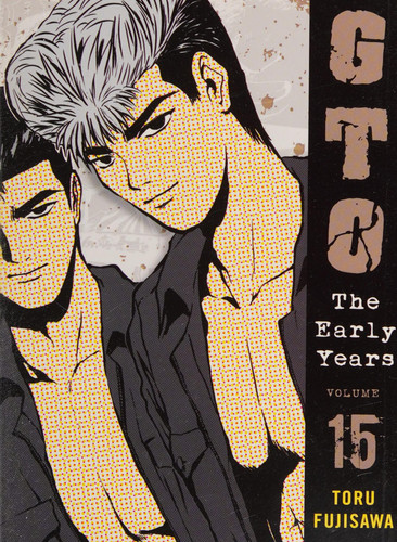 GTO: The Early Years, Volume 15 — Toru Fujisawa