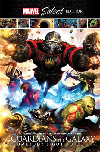 Guardians of the Galaxy: Somebody’s Got To Do It Marvel Select Edition — Abnett, Dan