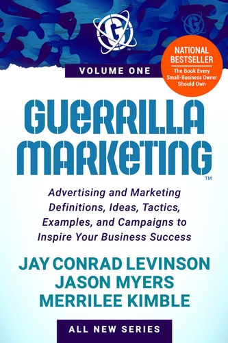 Guerrilla Marketing Advertising and Marketing Definitions, Ideas, Tactics, Examples, and Campaigns to Inspire Your Business Success — Jay Conrad Levinson