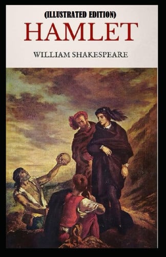 Hamlet By William Shakespeare (Illustrated Edition) — Shakespeare, William