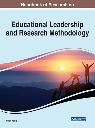 Handbook of Research on Educational Leadership and Research Methodology — Viktor Wang