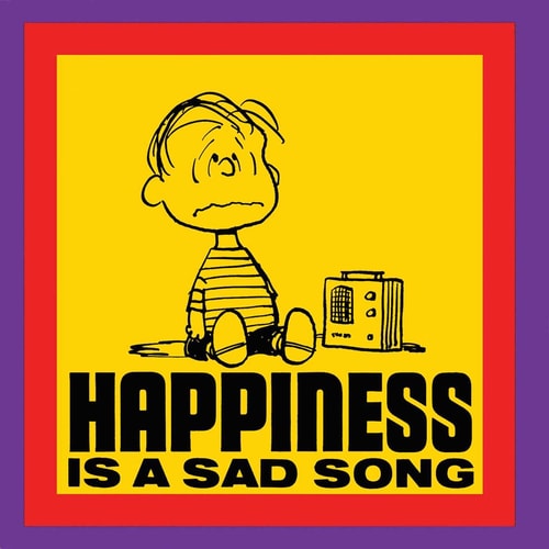 Happiness is a Sad Song — Charles M. Schulz