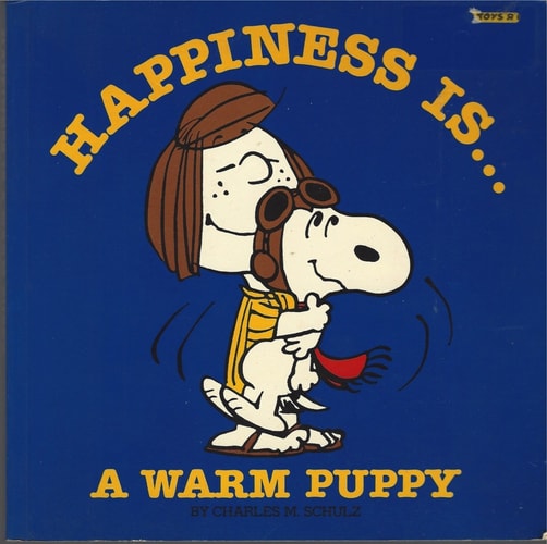 Happiness is a Warm Puppy — Charles M. Schulz