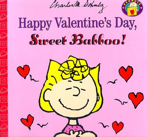 Happy Valentine’s Day, Sweet Babboo! — Charles Schulz
