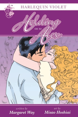 Harlequin Violet: Holding On To Alex — Margaret Way