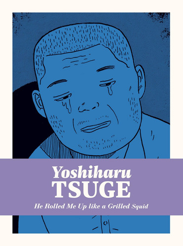 He Rolled Me Up Like a Grilled Squid — Yoshiharu Tsuge