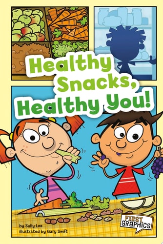 Healthy Snacks, Healthy You! — Sally Lee
