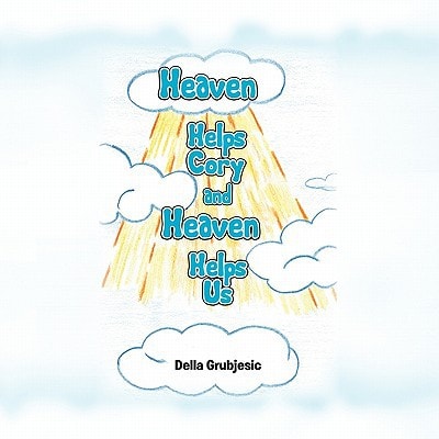 Heaven Helps Cory and Heaven Helps Us — Della Grubjesic