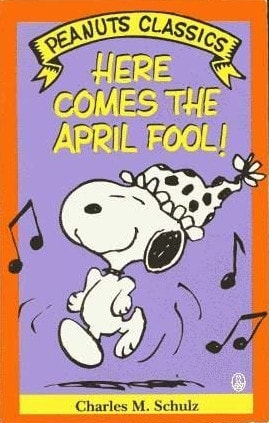 Here Comes the April Fool! — Charles M. Schulz
