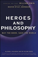 Heroes and Philosophy Buy the Book, Save the World — David K. Johnson