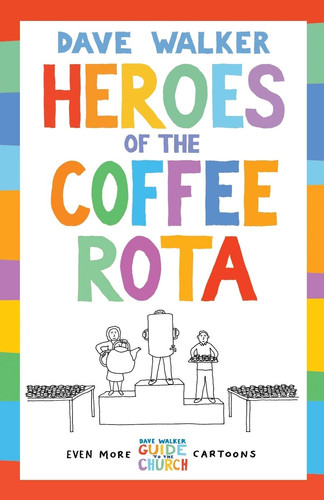 Heroes of the Coffee Rota Even More Dave Walker Guide to the Church Cartoons — Dave Walker