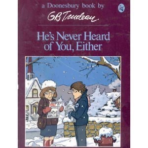 He’s Never Heard of You, Either — G. B. Trudeau