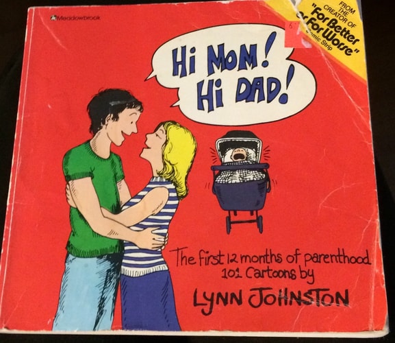 Hi Mom! Hi Dad! The First Twelve Months of Parenthood — Lynn Johnston
