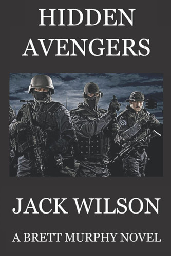 Hidden Avengers (Brett Murphy Series) — Wilson, Jack
