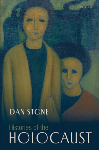 Histories of the Holocaust — Dan Stone