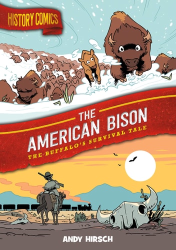 History Comics: The American Bison The Buffalo’s Survival Tale — Andy Hirsch