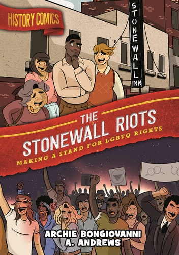 History Comics: The Stonewall Riots Making a Stand for LGBTQ Rights — Archie Bongiovanni