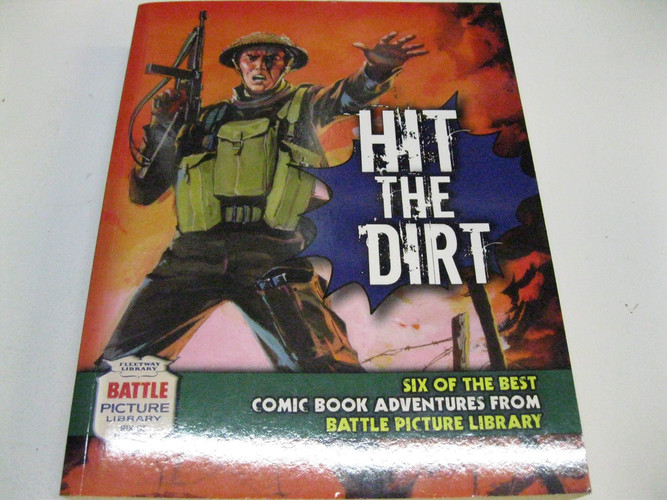 Hit the Dirt! Six of the Best Comic-book Adventures from Battle Picture Library — Stephen Holland