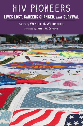 HIV Pioneers Lives Lost, Careers Changed, and Survival — Wendee M. Wechsberg