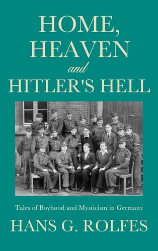 Home, Heaven and Hitler’s Hell — Hans Rolfes
