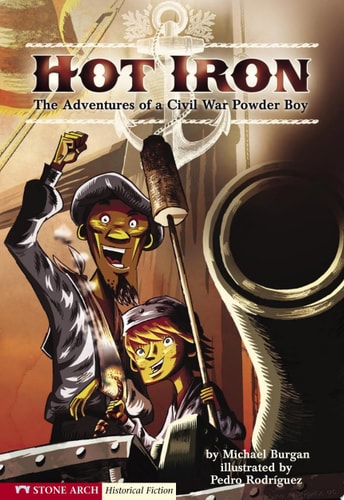 Hot Iron The Adventures of a Civil War Powder Boy — Michael Burgan