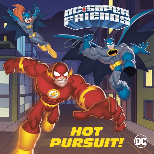 Hot Pursuit! (DC Super Friends) — Steve Foxe