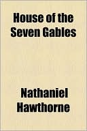 House of the Seven Gables — Hawthorne, Nathanial