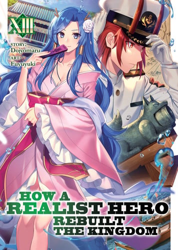 How a Realist Hero Rebuilt the Kingdom (Light Novel) Vol. 13 — Dojyomaru