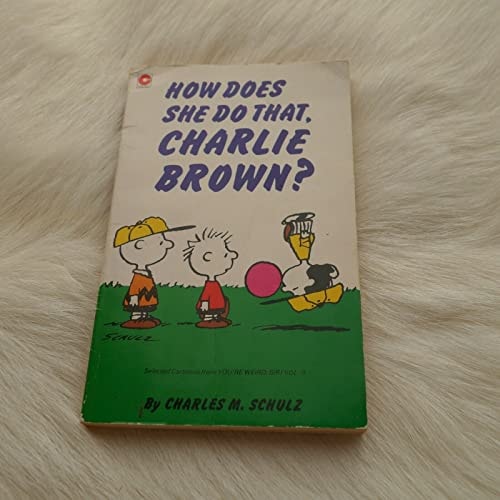 How Does She Do That, Charlie Brown? Selected Cartoons from You’re Weird, Sir! Volume 2 — Charles M. Schulz