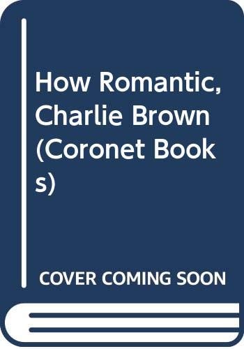 How Romantic, Charlie Brown Selected Cartoons from The Way of the Fussbudget is Not Easy, Vol.II — Charles M. Schulz