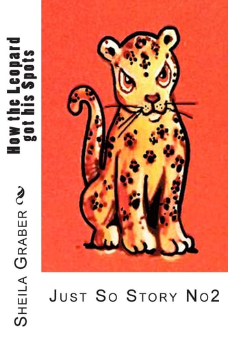 How the Leopard Got His Spots Just So Story No2 — Rudyard Kipling