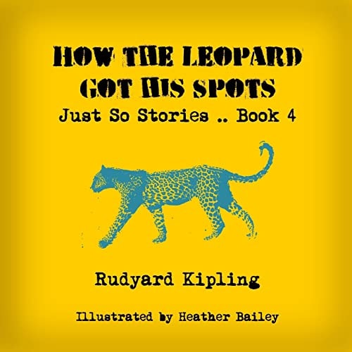 How the Leopard Got His Spots — Rudyard Kipling